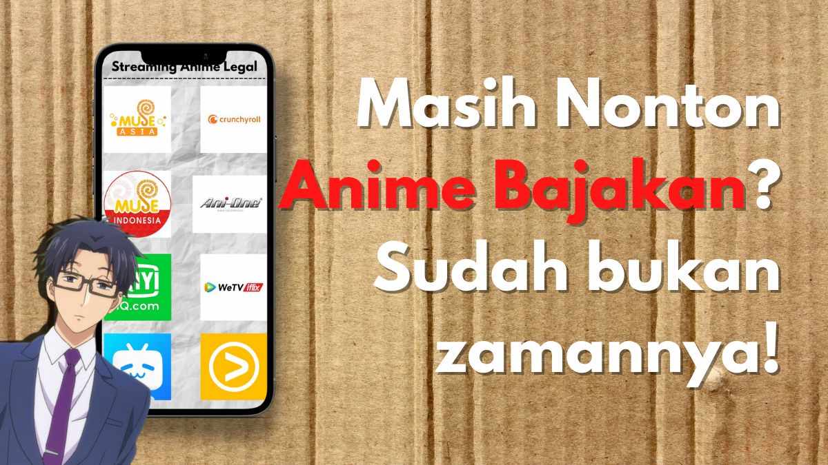 Stop Anime Bajakan! Berikut Platform Streaming Anime Legal!
