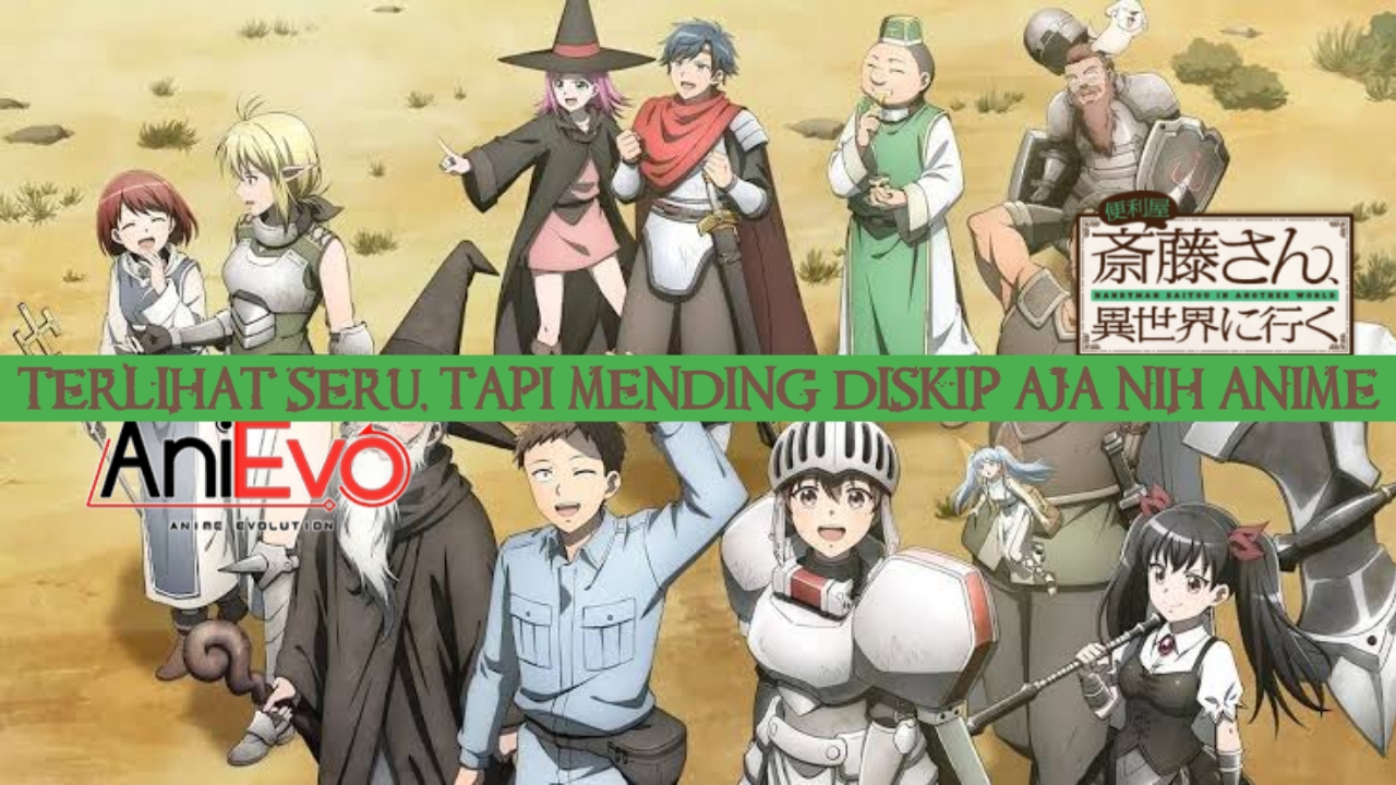 ‘Benriya Saitou-san, Isekai ni Iku’ Terlihat Seperti Anime Lucu dan Santai, Tapi Lebih Baik Tidak Perlu Ditonton