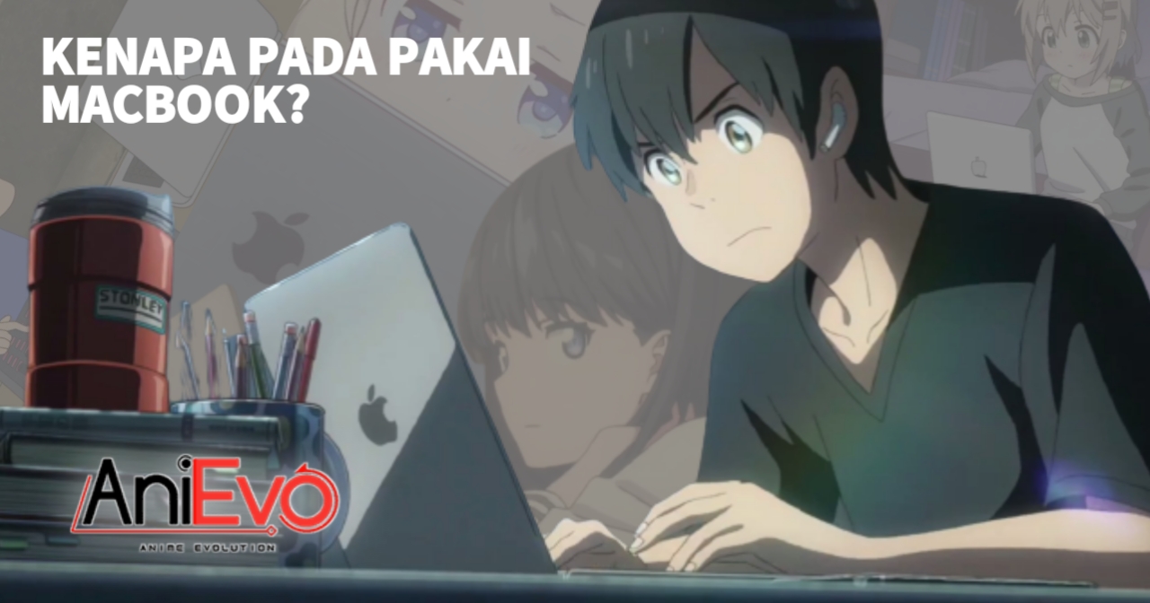 [Tech Evolution] – Alasan Mengapa MacBook dari Apple Menjadi Laptop Terpopuler di Jepang Sampai Muncul di Banyak Anime