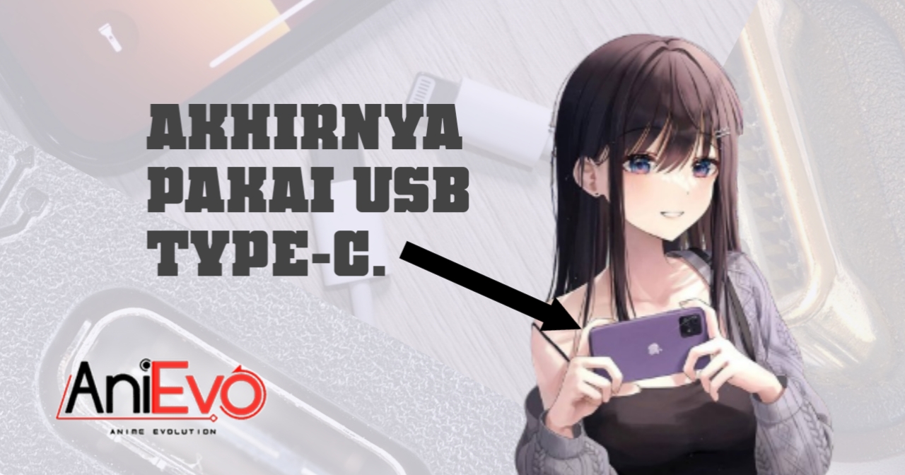 [Tech Evolution] – Membahas Alasan Mengapa Kabel USB Type-C Harus Dipakai di Seluruh Perangkat Elektronik
