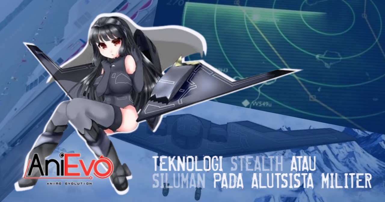 [Tech Evolution] – Membahas Sistem Stealth atau Siluman pada Alutsista Militer, Banyak Orang Salah Paham