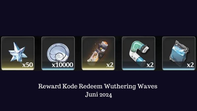 Reward Kode Redeem Wuthering Waves Juni 2024